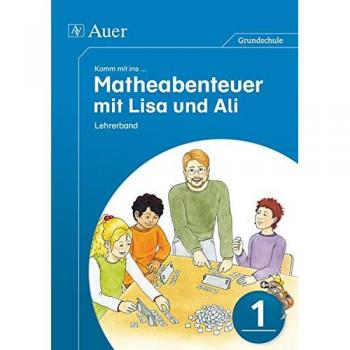 Komm mit ins Matheabenteuer mit Lisa und Ali Kl. 1: Lehrerband
