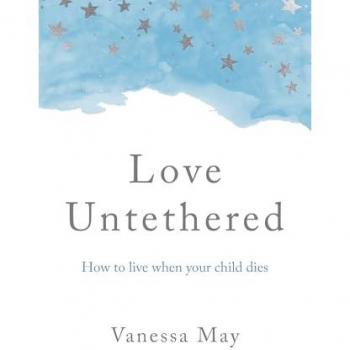 Love Untethered : How to live when your child dies