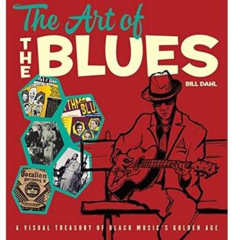 The Art of the Blues: A Visual Treasury of Black Music's Golden Age