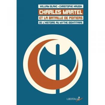Charles Martel et la bataille de Poitiers : De l'histoire au mythe identitaire