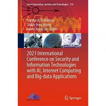2021 International Conference on Security and Information Technologies with AI, Internet Computing and Big-data Applications (Smart Innovation, Systems and Technologies, 314, Band 314)