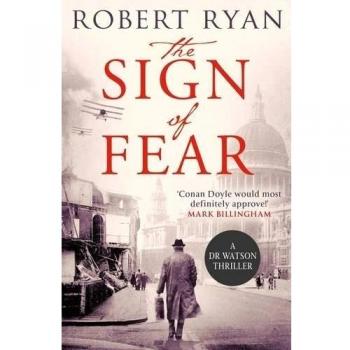 The Sign of Fear: A Doctor Watson Thriller (A Dr. Watson Thriller), Ryan, Robert