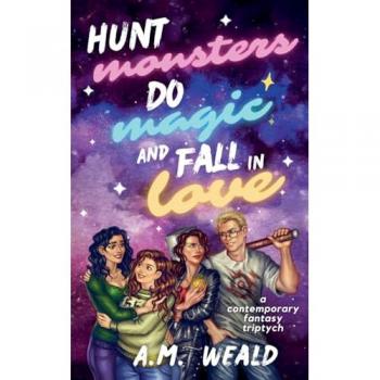 Hunt Monsters, Do Magic, and Fall in Love: a contemporary fantasy triptych
