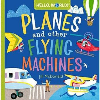 Hello, World! Planes and Other Flying Machines, by Jill McDonald