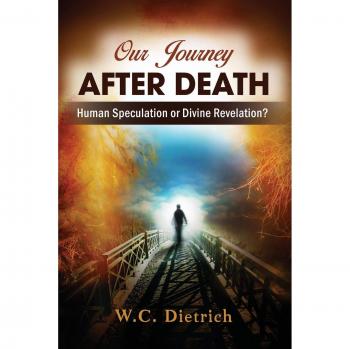 Our Journey After Death: Human Speculation or Divine Revelation?
