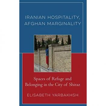 Iranian Hospitality and Afghan Marginality: Refuge and Belonging in Shiraz