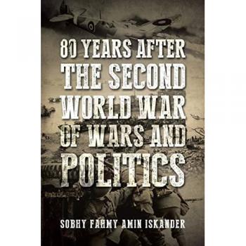 Amin Iskander, Sobhy Fahmy: 80 Years after the Second World War of Wars and Politics