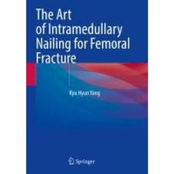 Yang, Kyu Hyun: The Art of Intramedullary Nailing for Femoral Fracture