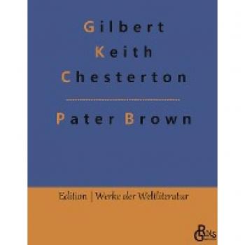 Das Geheimnis des Paters Brown: Ein Pater-Brown-Roman (Edition Werke der Weltliteratur