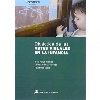 Didáctica de las artes visuales en la infancia // colección: didáctica y desarrollo