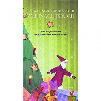 Das kleine Rheinhessische Weihnachtsbuch: Mundartgeschichten rund um Weihnachten