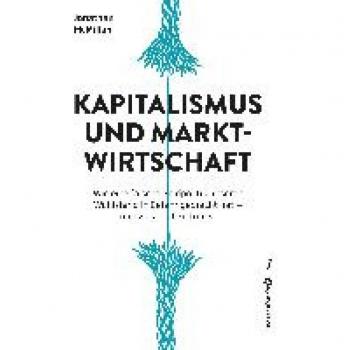 Kapitalismus und Marktwirtschaft: Wie eine neue Wirtschaftsordnung Europa vor dem Zerreißen bewahren kann