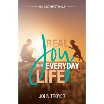 Real Joy for Everyday Life: 100 Daily Devotionals