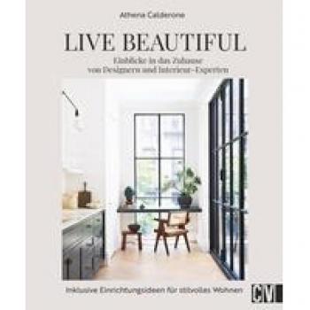 Interior Design Buch – Live Beautiful: Einblicke in das Zuhause von Designern und Interieur-Experten. Inklusive Einrichtungsideen für stilvolles Wohnen
