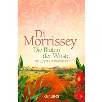 Di Morrissey Die Blüten Der Wüste: Ein Australien-Roman