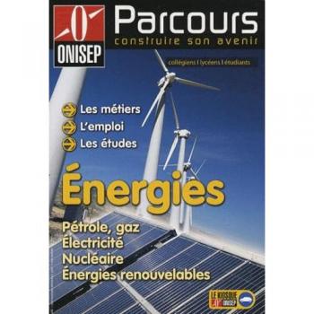 Energies : Pétrole, gaz, électricité, nucléaire, énergies renouvelables