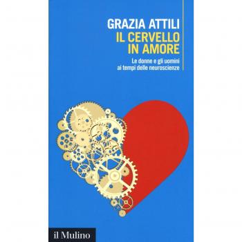 Il cervello in amore. Le donne e gli uomini ai tempi delle neuroscienze