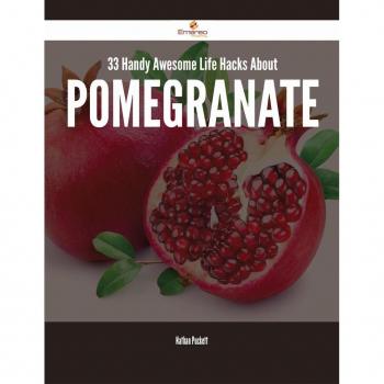 Vitalsource Technologies, Inc. 33 Handy Awesome Life Hacks About Pomegranate