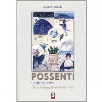 Possenti. Carte nautiche di un viaggiatore senza meta. Catalogo della mostra (Simeri, 9-23 settembre 2006)