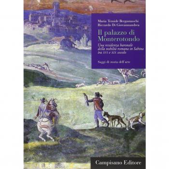 Il palazzo di Monterotondo. Una residenza baronale della nobiltà romana in Sabina tra XVI e XIX secolo