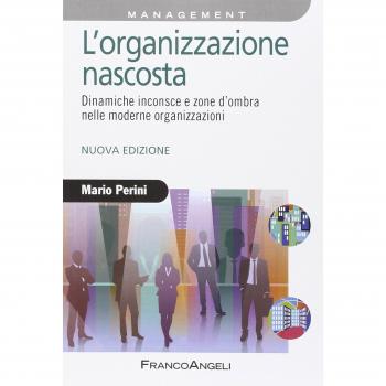 L'organizzazione nascosta. Dinamiche inconsce e zone d'ombra nelle moderne organizzazioni