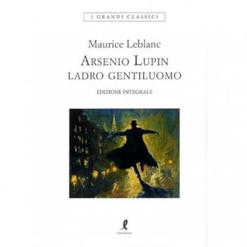 Arsenio Lupin. Ladro gentiluomo. Vol. 1