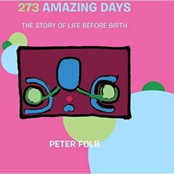 273 Amazing Days: The Story of Life Before Birth