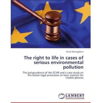 The right to life in cases of serious environmental pollution: The jurisprudence of the ECHR and a case study on the Italian legal provisions on base stations for mobile phones