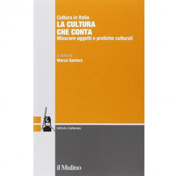 La cultura che conta. Misurare oggetti e pratiche culturali