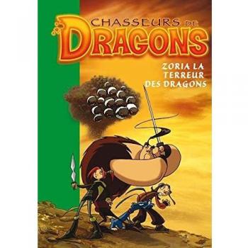 Chasseurs de dragons, Tome 1 : Zoria la terreur des dragons