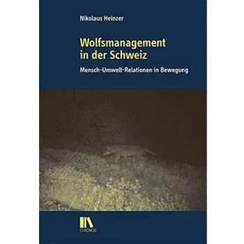 Wolfsmanagement in der Schweiz: Eine Ethnografie bewegter Mensch-Umwelt-Relationen