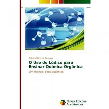 O Uso do Lúdico para Ensinar Química Orgânica: Um manual para docentes