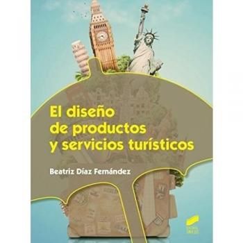 El diseño de productos y servicios turísticos (Hostelería y Turismo)
