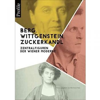 Berg, Wittgenstein, Zuckerkandl: Zentralfiguren der Wiener Moderne