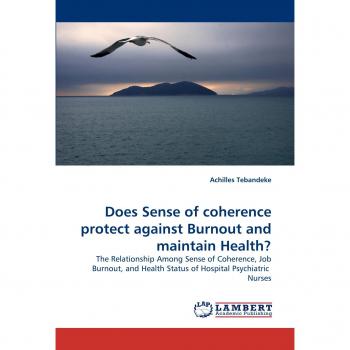 Does Sense of coherence protect against Burnout and maintain Health?: The Relationship Among Sense of Coherence, Job Burnout, and Health Status of Hospital Psychiatric Nurses