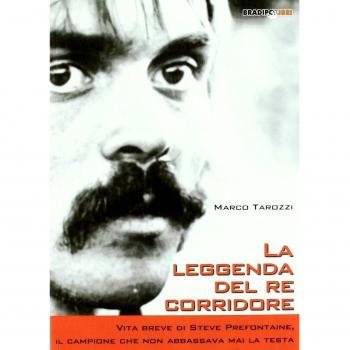 La leggenda del re corridore: Vita breve di Steve Prefontaine