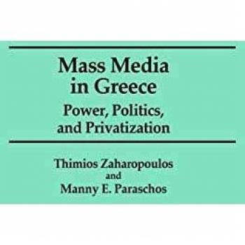 Mass Media in Greece: Power, Politics and Privatization