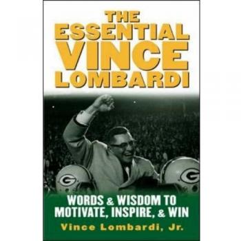The Essential Vince Lombardi: Words & Wisdom to Motivate, Inspire, and Win