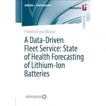 A Data-Driven Fleet Service: State of Health Forecasting of Lithium-Ion Batteries (AutoUni – Schriftenreihe, 170, Band 170)