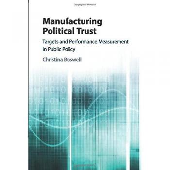 Manufacturing Political Trust: Targets and Performance Measurement in Public Policy