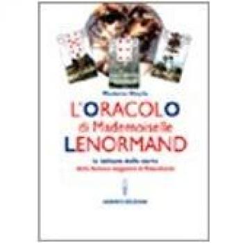 L'oracolo di Mademoiselle Lenormand. La lettura delle carte della famosa veggente di Napoleone