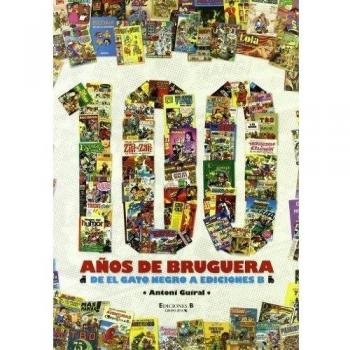 100 años de Bruguera: De El Gato Negro a Ediciones B (Tapa dura).