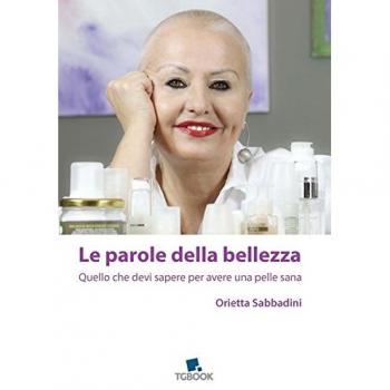 Le parole della bellezza. Quello che devi sapere per avere una pelle sana