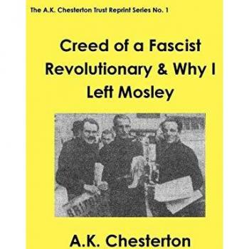 Creed of a Fascist Revolutionary & Why I Left Mosley