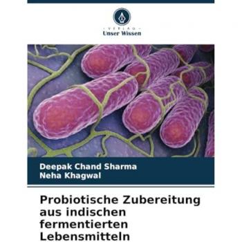 Sharma, Deepak Chand: Probiotische Zubereitung aus indischen fermentierten Lebensmitteln