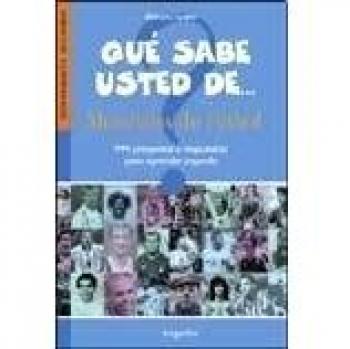 QUE SABE USTED DE...MUNDIALES DE FUTBOL: 999 PREGUNTAS Y RESPUESTAS PARA APRENDER