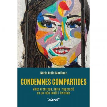 Condemnes compartides: Vides d&entrega, lluita i superació en un món hostil i invisible.