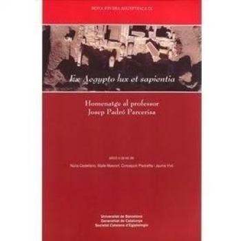 Ex aegypto lux et sapientia: Homenatge al professor josep padró parcerisa.