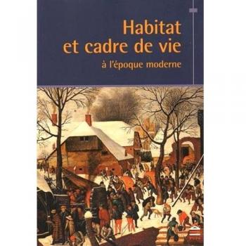 Habitat et cadre de vie à l'époque moderne