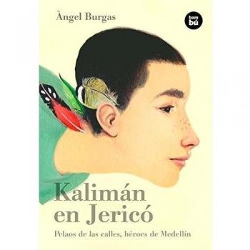 Àngel Burgas Kalimán En Jericó: Pelaos De Las Calles, Héroes De Medellín (Bambú Vivencias)